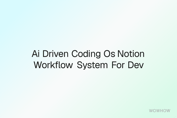AI-Driven Coding OS: Notion Workflow System for Devs