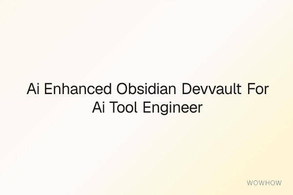 AI-Enhanced Obsidian DevVault for AI Tool Engineers