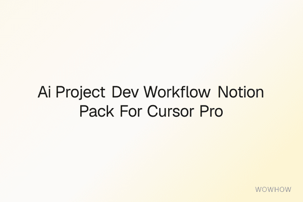 AI Project Dev Workflow Notion Pack for Cursor, Prompts & Project Tracking