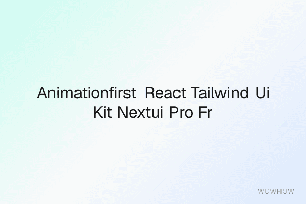 Animation‑First React + Tailwind UI Kit (NextUI Pro + Framer Motion)