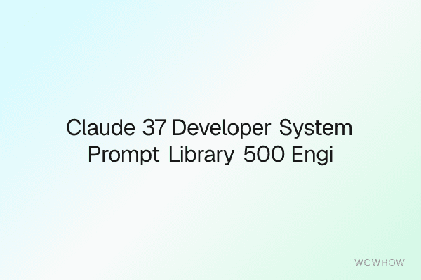 Claude 3.7 Developer System Prompt Library: 500+ Engineering-Grade Prompts for AI‑First Builders