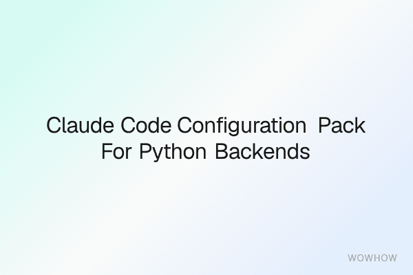 Claude Code Configuration Pack for Python Backends (FastAPI + Django Edition)