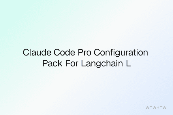 Claude Code Pro Configuration Pack for LangChain & LlamaIndex Builders