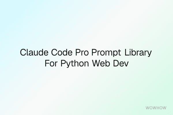 Claude Code Pro Prompt Library for Python & Web Dev Workflows