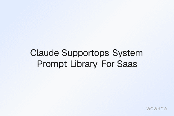 Claude SupportOps System Prompt Library for SaaS