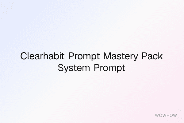 ClearHabit Prompt Mastery Pack: System Prompt Libraries for High‑Context AI Coding
