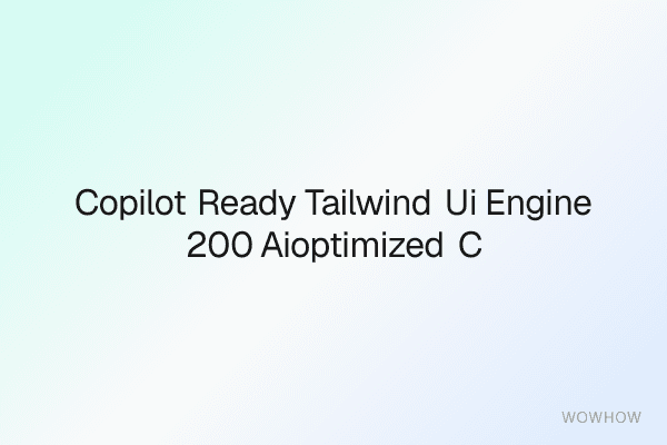 Copilot-Ready Tailwind UI Engine: 200+ AI‑Optimized Components