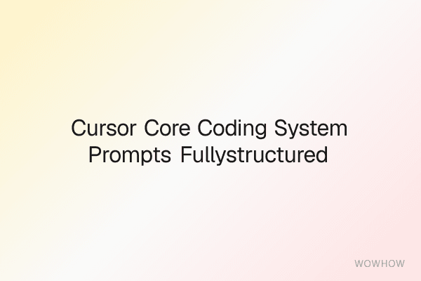 Cursor Core Coding System Prompts: Fully‑Structured Production Prompts for Developers