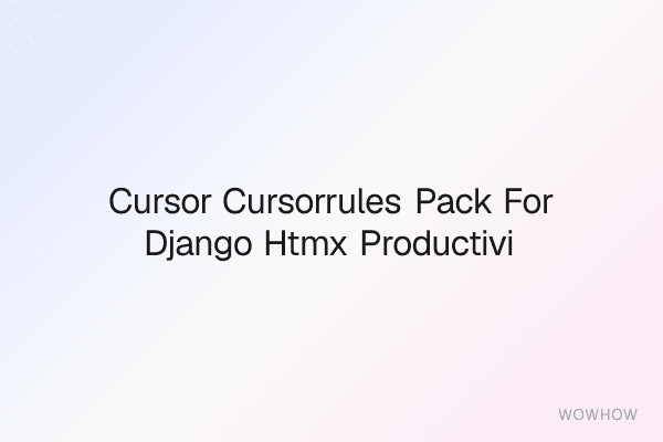 Cursor .cursorrules Pack for Django + HTMX Productivity &amp; Best Practices