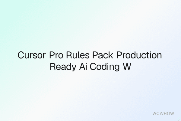 Cursor Pro Rules Pack: Production-Ready AI Coding Workflows for Complex Apps