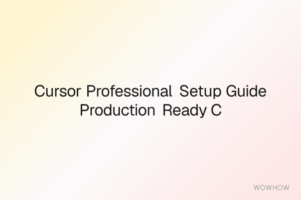 Cursor Professional Setup Guide + Production-Ready Configuration Pack