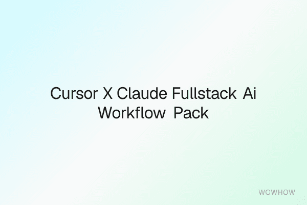 Cursor x Claude Full‑Stack AI Workflow Pack