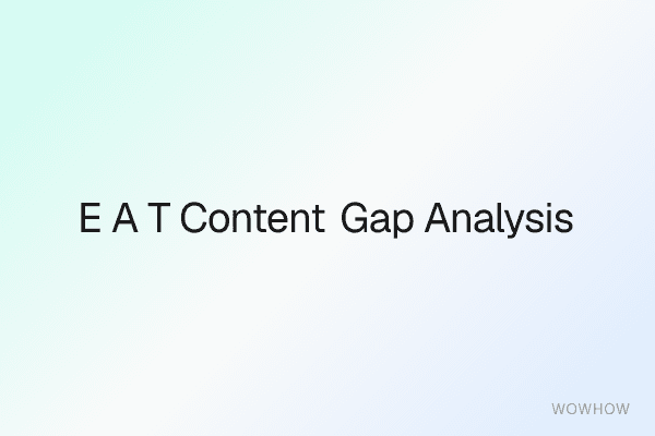 E-A-T Content Gap Analysis