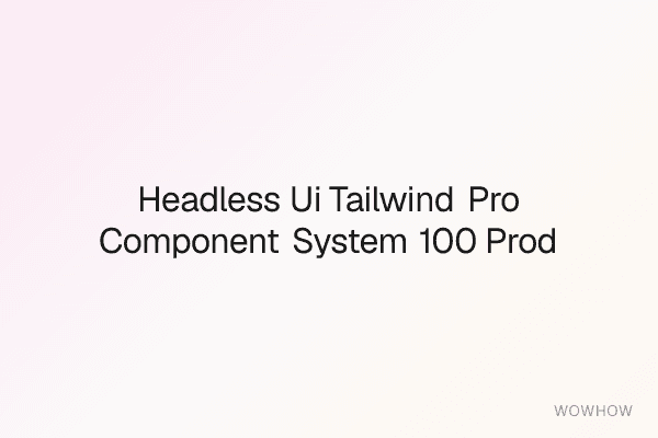 Headless UI + Tailwind Pro Component System (100+ Production‑Ready Components)
