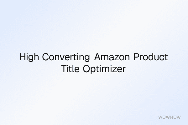 High-Converting Amazon Product Title Optimizer