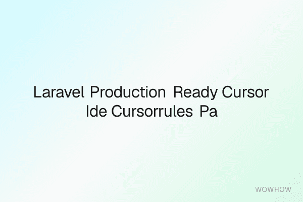Laravel Production-Ready Cursor IDE .cursorrules Pack