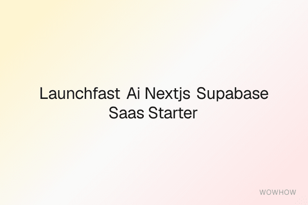 LaunchFast AI: Next.js + Supabase SaaS Starter