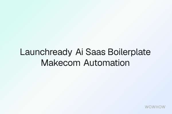LaunchReady AI SaaS Boilerplate + Make.com Automation Kit