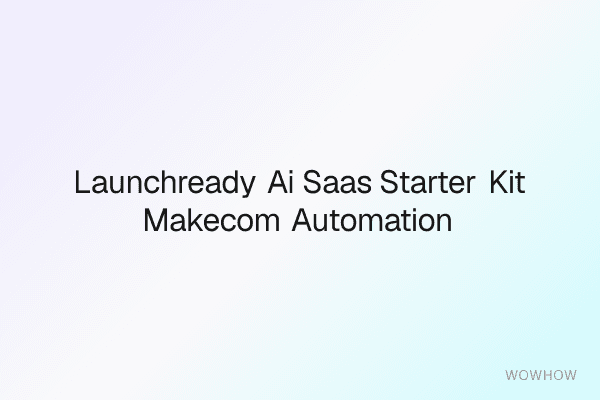 LaunchReady AI SaaS Starter Kit + Make.com Automation Pack