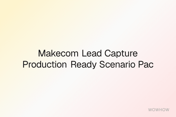 Make.com Lead Capture Production-Ready Scenario Pack (make-scenario-lead-capture.json)