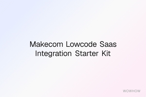 Make.com Low‑Code SaaS Integration Starter Kit