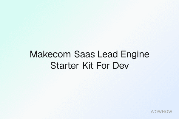 Make.com SaaS Lead Engine Starter Kit for Dev Marketers