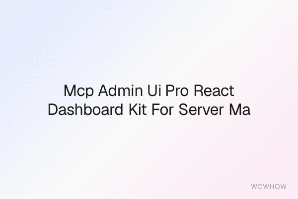 MCP Admin UI Pro: React Dashboard Kit for Server Maintainers