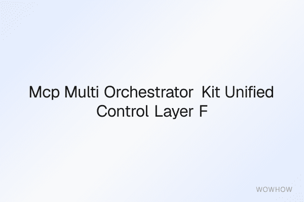 MCP Multi-Orchestrator Kit: Unified Control Layer for AI Agent Teams