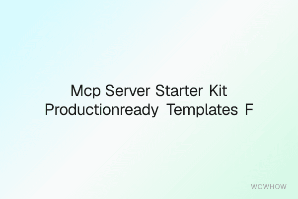 MCP Server Starter Kit: Production‑Ready Templates for LLM Tool Integrations