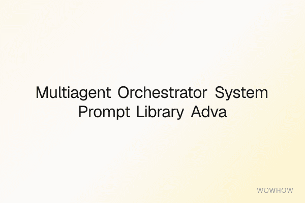 Multi‑Agent Orchestrator System Prompt Library: Advanced Developer Edition