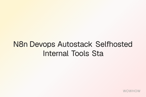 n8n DevOps AutoStack: Self‑Hosted Internal Tools Starter Kit