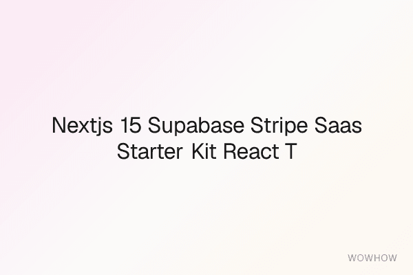 Next.js 15 + Supabase + Stripe SaaS Starter Kit (React + Tailwind)