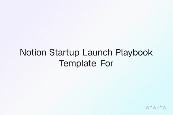 Notion Startup Launch Playbook Template for First‑Time Founders
