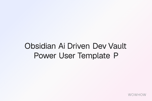Obsidian AI-Driven Dev Vault: Power User Template Pack