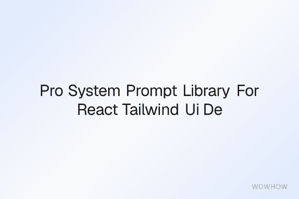Pro System Prompt Library for React + Tailwind UI Developers