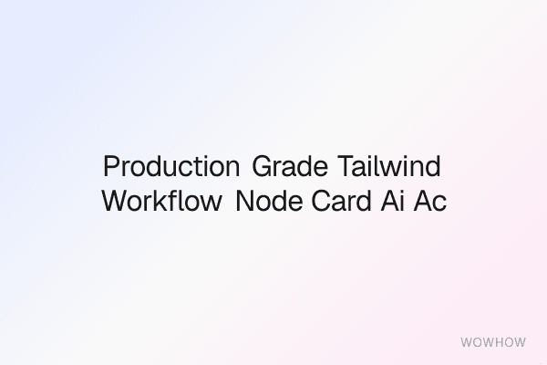 Production-Grade Tailwind Workflow Node Card: AI Action Component Pack
