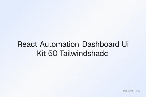 React Automation Dashboard UI Kit (50 Tailwind/Shadcn Components)