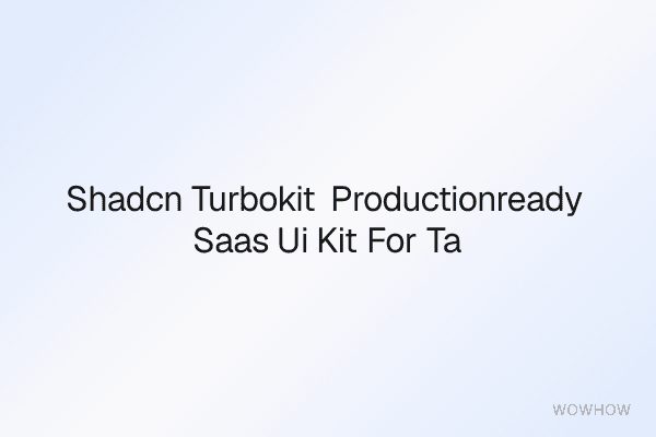 ShadCN TurboKit: Production‑Ready SaaS UI Kit for Tailwind Devs