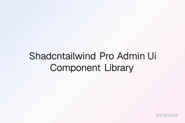 Shadcn/Tailwind Pro Admin UI Component Library