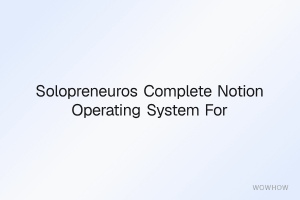 SolopreneurOS: Complete Notion Operating System for Freelancers &amp; One‑Person Businesses