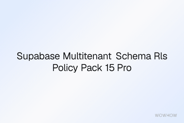 Supabase Multi‑Tenant Schema & RLS Policy Pack (15 Production‑Ready Schemas)
