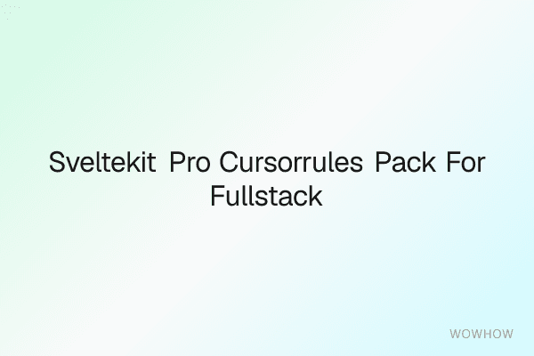 SvelteKit Pro .cursorrules Pack for Full‑Stack Cursor Workflows
