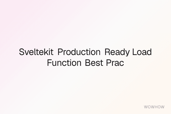 SvelteKit Production-Ready load() Function Best Practices Ruleset
