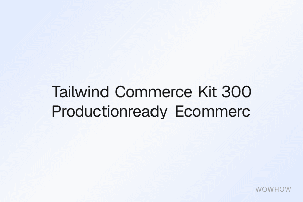 Tailwind Commerce Kit: 300+ Production‑Ready E‑commerce UI Components