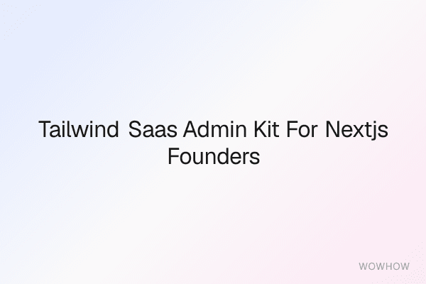 Tailwind SaaS Admin Kit for Next.js Founders